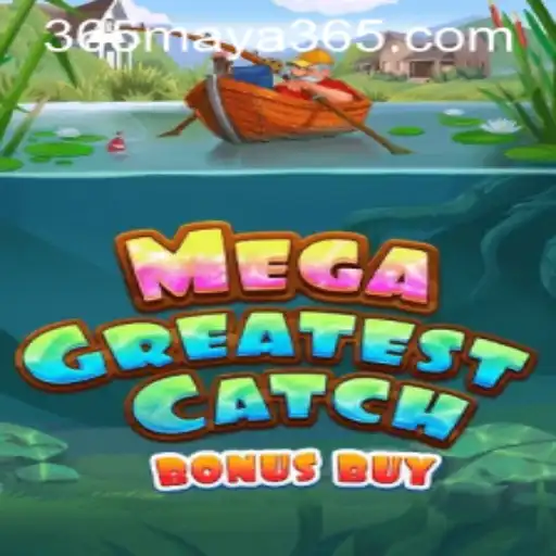MegaGreatestCatchBonusBuy: Dive into an Ocean of Thrills with Maya365